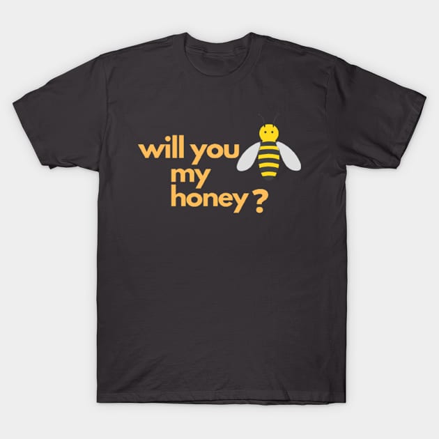 will you be my honey?? T-Shirt by artby-shikha